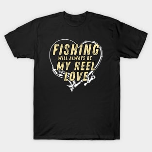 Fishing Will Always Be My Reel Love Funny Fishing T-Shirt